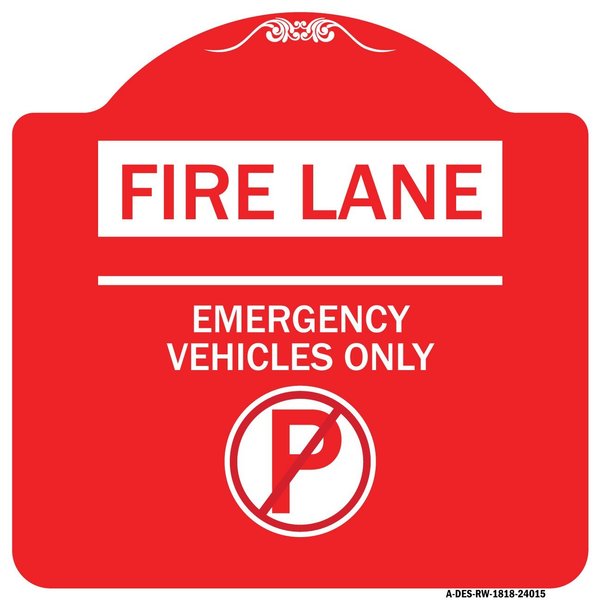 Signmission Fire Lane Emergency Vehicles W/ No Parking, Red & White Aluminum Sign, 18" x 18", RW-1818-24015 A-DES-RW-1818-24015